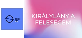 Királylány a feleségem