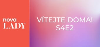 Vítejte doma! S4E2