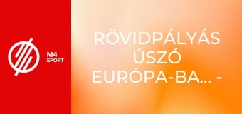 Rövidpályás Úszó Európa-bajnokság - Lublin