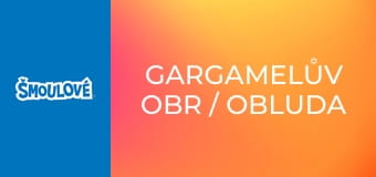 Gargamelův obr / Obluda z hradu Hašteřák