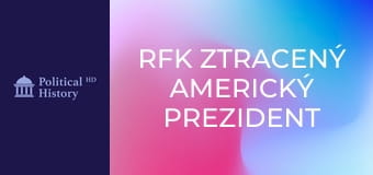 RFK Ztracený americký prezident (Robert F.Kennedy)