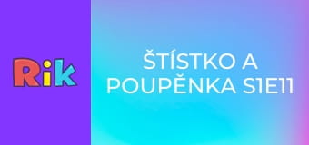 Štístko a Poupěnka S1E11
