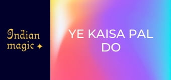 Ye Kaisa Pal Do Pal Ka Pyar