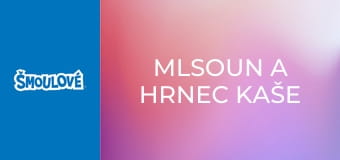 Mlsoun a hrnec kaše / Šmoulové ve znakové řeči