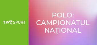 Polo: Campionatul Naţional