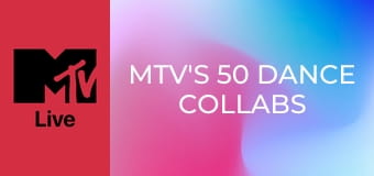 MTV's 50 Dance Collabs
