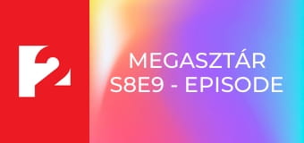 Megasztár S8E9 - Episode 9 Megasztár S8E9 - Episode 9