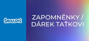 Zapomněnky / Dárek taťkovi k svátku