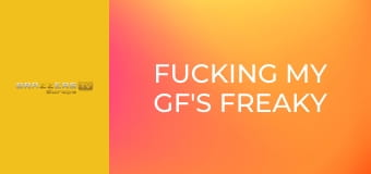 Fucking My Gf's Freaky Roomie