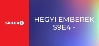 Hegyi emberek S9E4 - Súlyos bestiák