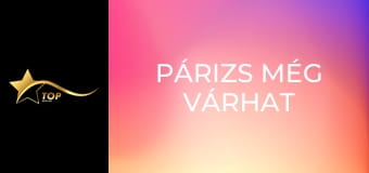 Párizs még várhat