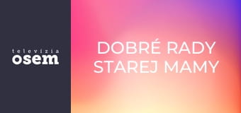 Dobré rady starej mamy