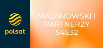 Malanowski i Partnerzy S4E32 - Skarb