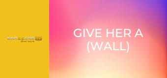 Give Her A (Wall) Break