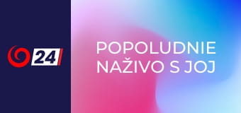 Popoludnie naživo s JOJ 24