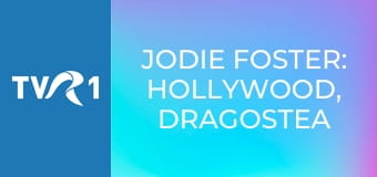 Jodie Foster: Hollywood, dragostea mea