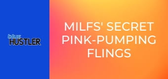 MILFs' Secret Pink-Pumping Flings