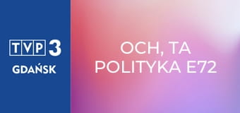 Och, ta polityka E72