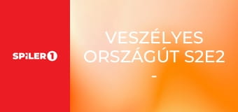 Veszélyes országút S2E2 - Episode 2