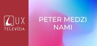 Peter medzi nami
