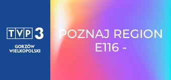 Poznaj region E116 - Muzeum Regionalne w Środzie Śląskiej