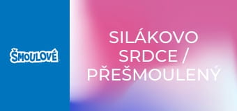 Silákovo srdce / Přešmoulený zloděj Silákovo srdce / Přešmoulený zloděj