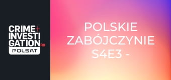 Polskie zabójczynie S4E3 - Toksyczy związek