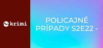 Policajné prípady S2E22 - Krádež v električke, Prázdny kočík, Návrat z väzenia, Fetiš