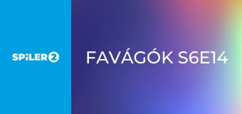 Favágók S6E14