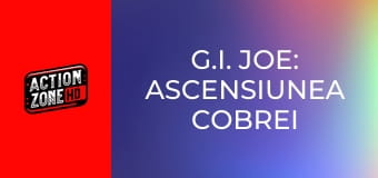 G.I. Joe: Ascensiunea Cobrei