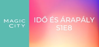 Idő és árapály S1E8