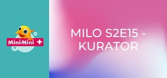 Milo S2E15 - Kurator muzealny Milo