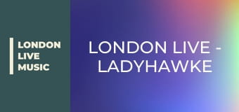 LONDON LIVE - Ladyhawke