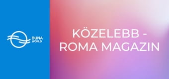 Közelebb - Roma magazin