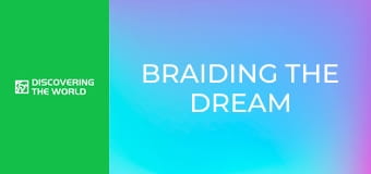 Braiding the Dream