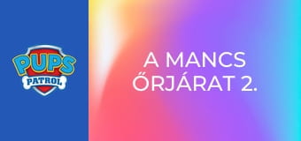 A Mancs őrjárat 2. évad 2. rész