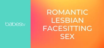 Romantic lesbian facesitting sex E386