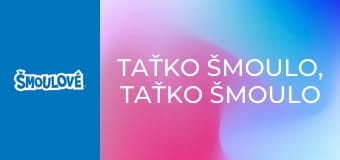 Taťko Šmoulo, Taťko Šmoulo