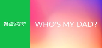Who's My Dad? Who's My Dad?