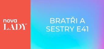 Bratři a sestry E41