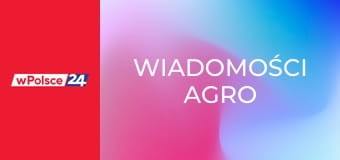 Wiadomości agro