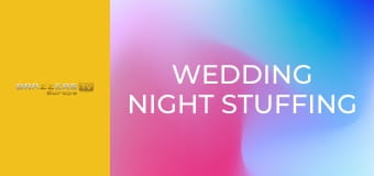 Wedding Night Stuffing