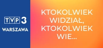 Ktokolwiek widział, ktokolwiek wie... E405