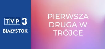 Pierwsza Druga w Trójce E45