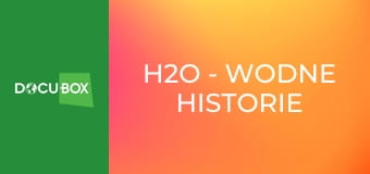 H2O - Wodne Historie S1E1 - Błękitna Planeta