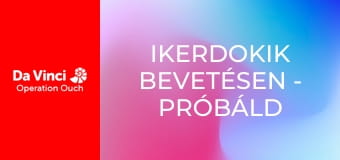Ikerdokik bevetésen - Próbáld ki te is! - Ochii Ikerdokik bevetésen - Próbáld ki te is! - Ochii
