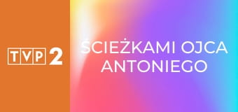 Ścieżkami ojca Antoniego