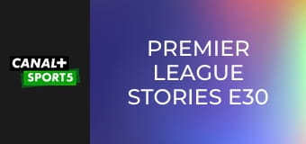 Premier League Stories E30