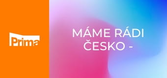 Máme rádi Česko - J. Svěcený, J. Langmajer, R. Krajčo, A. Gondíková, D. Písařovicová, G. Koukalová