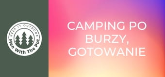 CAMPING po burzy, gotowanie klopsów w Lesie CAMPING po burzy, gotowanie klopsów w Lesie